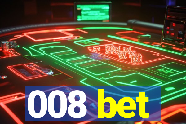 008 bet